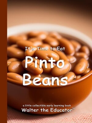 cover image of It's Time to Eat Pinto Beans